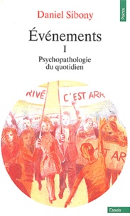 Daniel Sibony - Evenements. Tome 1, Psychopathologie Du Quotidien.