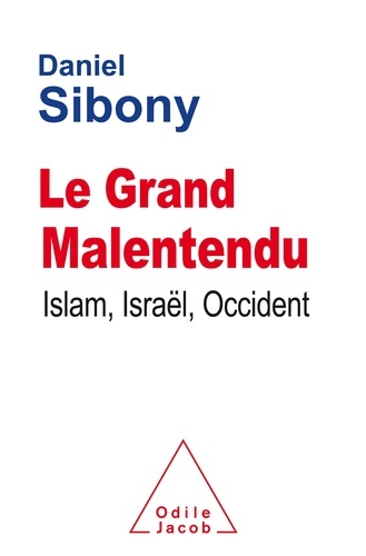 Le Grand Malentendu. Islam, Israël, Occident