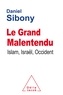Daniel Sibony - Le Grand Malentendu - Islam, Israël, Occident.