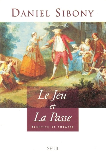Le Jeu Et La Passe. Identite Et Theatre