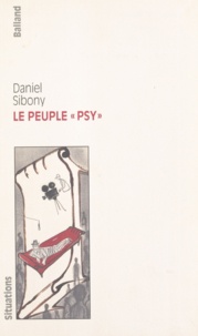 Daniel Sibony - Le peuple psy.