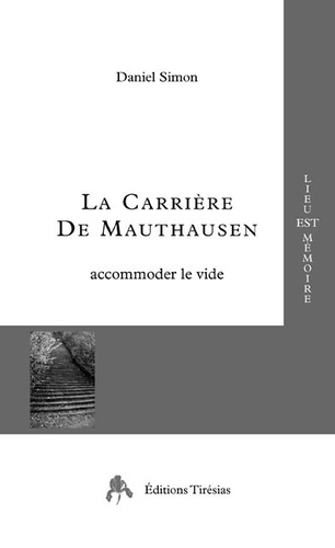 Daniel Simon - La carrière de Mauthausen - Accommoder le vide.