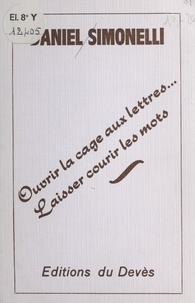 Daniel Simonelli - Ouvrir la cage aux lettres, laisser courir les mots.