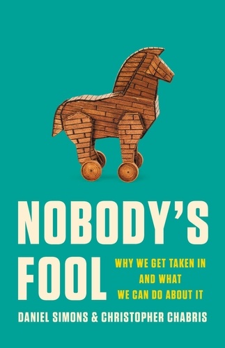 Nobody's Fool. Why We Get Taken In and What We Can Do about It