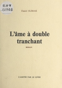 Daniel Slimak - L'âme à double tranchant - Roman.