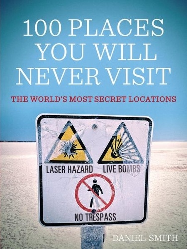100 Places You Will Never Visit. The World's Most Secret Locations