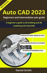  Daniel Smith - AutoCAD 2023 : Beginners And Intermediate user Guide.