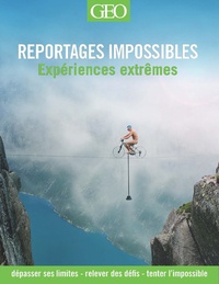 Daniel Smith - Reportages impossibles - Les expériences extrêmes.