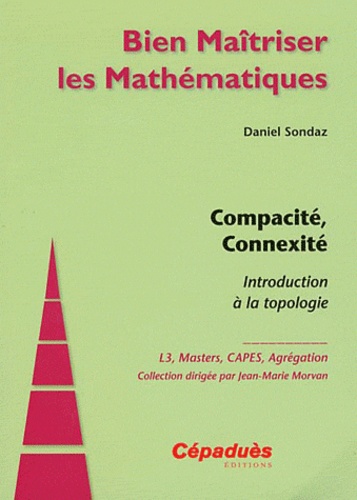 Daniel Sondaz - Compacité, Connexité - Introduction à la topologie.