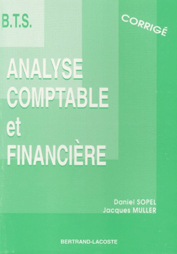 Daniel Sopel et Jacques Muller - Analyse Comptable Et Financiere Bts Comptabilite Et Gestion 2eme Annee. Corrige.