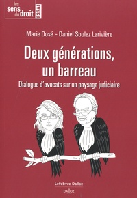 Daniel Soulez-Larivière et Marie Dosé - Deux générations, un barreau - Dialogue d'avocats sur un paysage judiciaire.