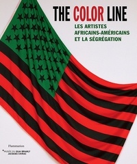 Daniel Soutif - The color line - Les artistes africains-américains et la ségrégation 1865-2016.