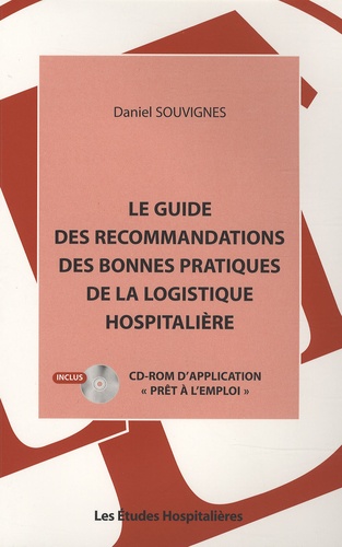 Daniel Souvignes - Le guide des recommandations des bonnes pratiques de la logistique hospitalière. 1 Cédérom