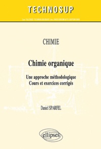 Daniel Sparfel - Chimie organique - Une approche méthodologique, Cours et exercices corrigés.