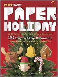 Daniel Stark et Maria Tabet - Paper Holiday - 20 Easy-to-Make Ornaments.