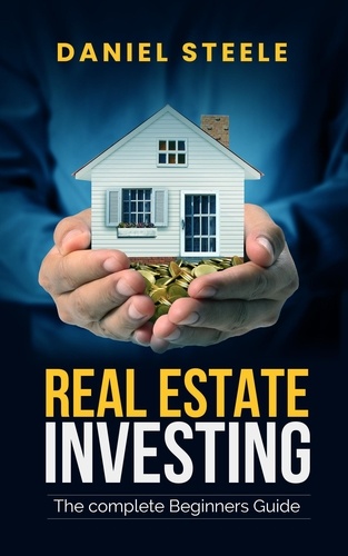  Daniel Steele - Real Estate Investing The Complete Beginners Guide.