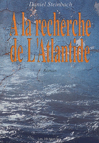 Daniel Steinbach - A La Recherche De L'Atlantide.