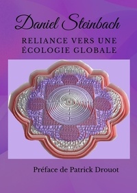 Daniel Steinbach - Reliance vers une Ecologie Globale - Une voie de Lumières et d'Ombres.