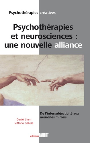 Daniel Stern et Vittorio Gallese - Psychothérapie et neurosciences : une nouvelle alliance - De l'intersubjectivité aux neurones miroir.