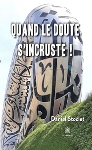 Daniel Stoclet - Quand le doute s'incruste !.