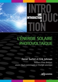 Daniel Suchet et Erik Johnson - L'énergie solaire photovoltaïque.