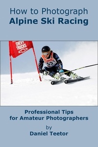  Daniel Teetor - How to Photograph Alpine Ski Racing.
