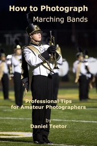  Daniel Teetor - How to Photograph Marching Bands.