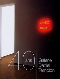 Daniel Templon - Galerie Daniel Templon - 40 ans.