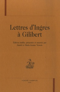 Daniel Ternois et Marie-Jeanne Ternois - Lettres d'Ingres à Gilibert.