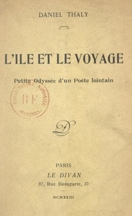 Daniel Thaly et Henri Martineau - L'île et le voyage - Petite odyssée d'un poète lointain.
