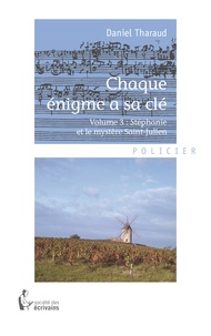 Daniel Tharaud - Chaque énigme a sa clé - Volume 3 : Stéphanie et le mystère Saint-Julien.