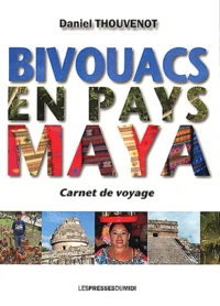 Bivouacs en pays maya