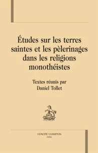 Etudes sur les Terres saintes et les pélerinages dans les régions monothéistes