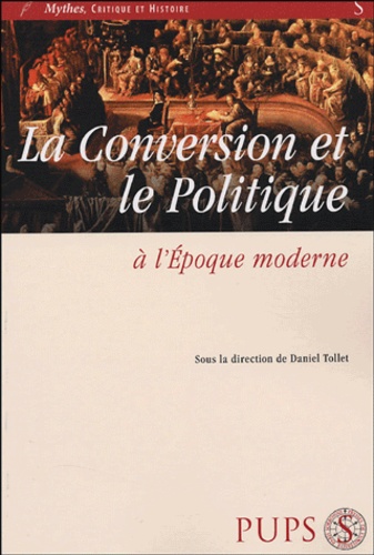 Daniel Tollet - La conversion et le politique à l'époque moderne.