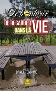 Daniel Tongning - Le bonheur de regarder dans la vie.
