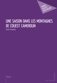 Daniel Tongning - Une saison dans les montagnes de l'ouest Cameroun.