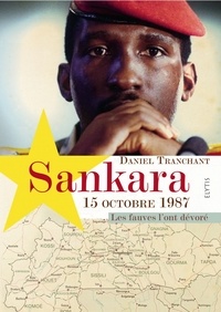 Daniel Tranchant - Sankara 15 octobre 1987 - Les fauves l'ont dévoré.