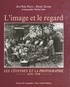 Daniel Travier et Jean-Noël Pelen - L'image et le regard - Les Cévennes et la photographie, 1870-1930.