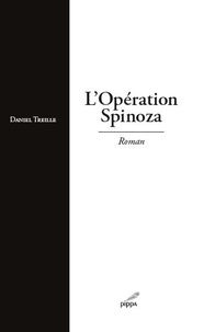 Daniel Treille - L'opération Spinoza.