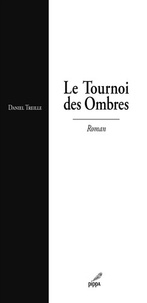 Daniel Treille - Le tournoi des ombres.
