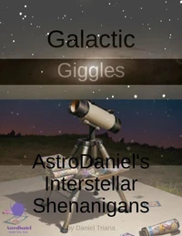 Galactic Giggles: AstroDaniel's Interstellar Shenanigans