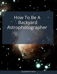 How To Be A Backyard Astrophotographer