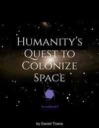  Daniel Triana - Humanity's Quest to Colonize Space.