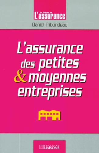 Daniel Tribondeau - L'Assurance Des Petites & Moyennes Entreprises.