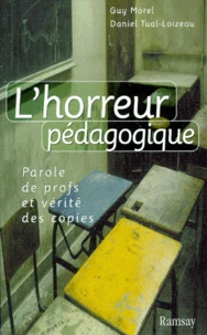 L'Horreur Pedagogique. Paroles De Profs Et Verite Des Copies
