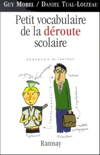 Daniel Tual-Loizeau et Guy Morel - Petit Vocabulaire De La Deroute Scolaire.