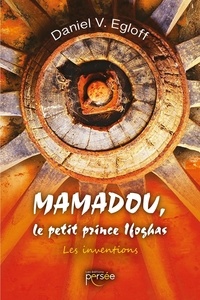 Daniel V. Egloff - Mamadou, le petit prince Ifoghas - Les inventions.