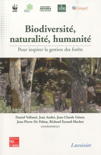 Daniel Vallauri et Jean André - Biodiversité, naturalité, humanité - Pour inspirer la gestion des forêts. 1 DVD