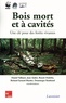 Daniel Vallauri et Jean André - Bois mort et à cavités - Une clé pour des forêts vivantes. 1 Cédérom