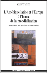 L'Amerique Latine Et L'Europe A L'Heure De La Mondialisation. Dimensions Des Relations Internationales